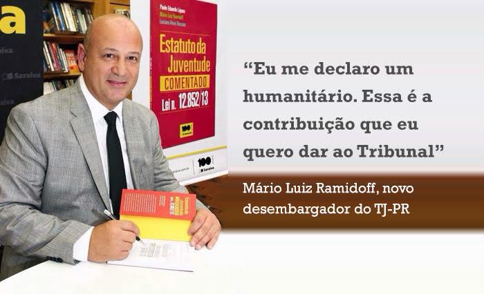De origem carioca e carreira profissional construída no Paraná, o novo desembargador do TJ-PR, Mário Ramidoff, fala à AMAPAR